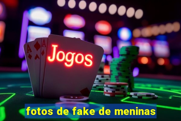 fotos de fake de meninas